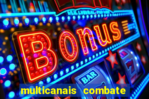 multicanais combate ao vivo